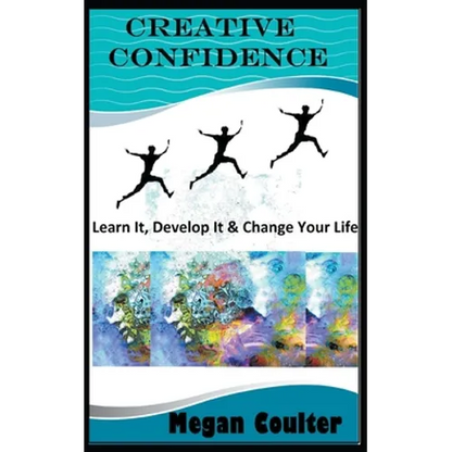 Creative Confidence: Learn It, Develop It & Change Your Life - Paperback