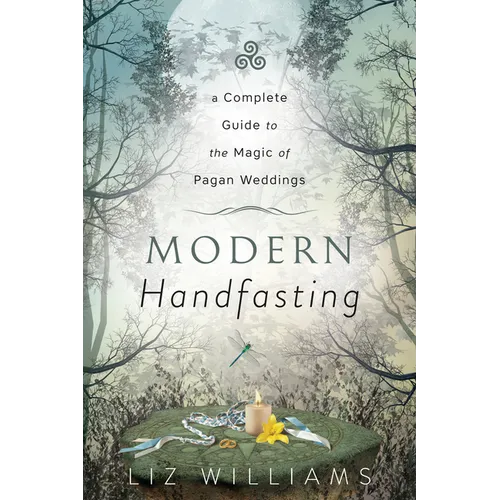 Modern Handfasting: A Complete Guide to the Magic of Pagan Weddings - Paperback