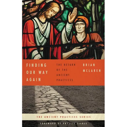 The Finding Our Way Again: The Return of the Ancient Practices - Paperback