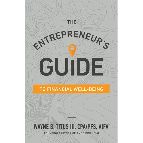 The Entrepreneur's Guide to Financial Well-Being - Paperback