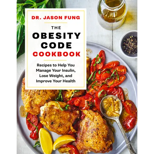 The Obesity Code Cookbook: Recipes to Help You Manage Insulin, Lose Weight, and Improve Your Health - Hardcover