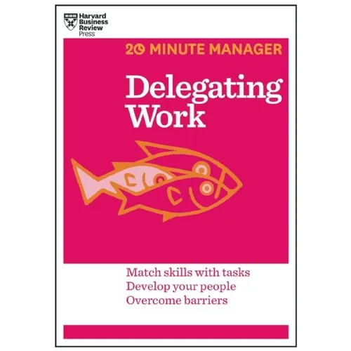 Delegating Work (HBR 20-Minute Manager Series) - Paperback