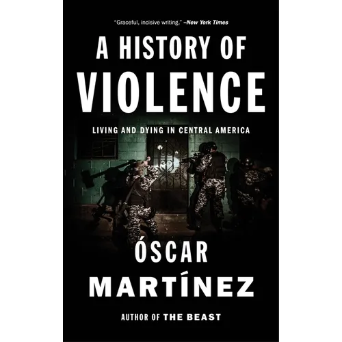 A History of Violence: Living and Dying in Central America - Paperback