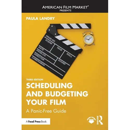 Scheduling and Budgeting Your Film: A Panic-Free Guide - Paperback