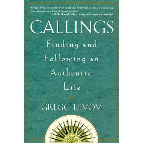Callings: Finding and Following an Authentic Life - Paperback
