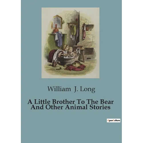 A Little Brother To The Bear And Other Animal Stories - Paperback