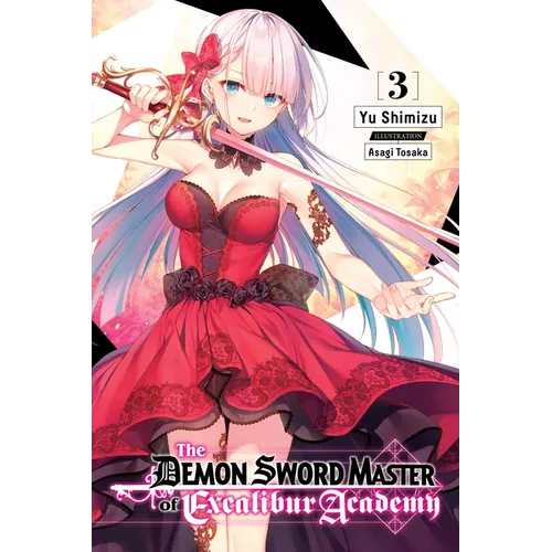 The Demon Sword Master of Excalibur Academy, Vol. 3 (Light Novel): Volume 3 - Paperback