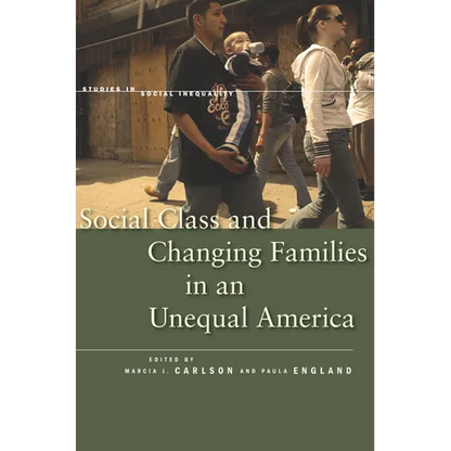 Social Class and Changing Families in an Unequal America - Hardcover