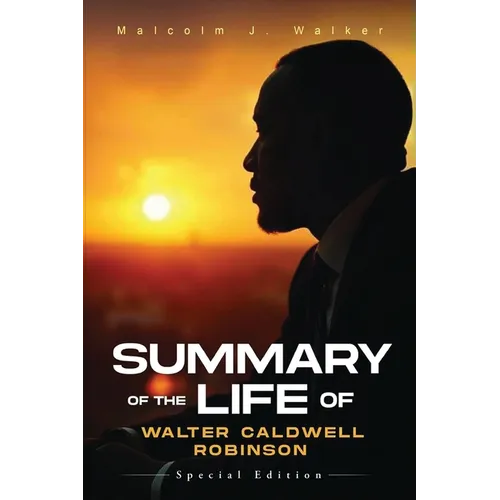 Summary of the Life of Walter Caldwell Robinson - Paperback