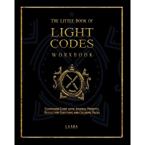 The Little Book of Light Codes Workbook: Companion Guide with Journal Prompts, Reflection Questions and Coloring Pages - Paperback