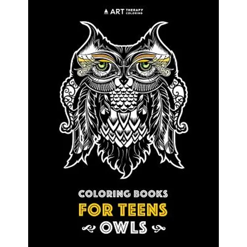 Coloring Books For Teens: Owls: Advanced Coloring Pages for Teenagers, Tweens, Older Kids, Boys & Girls, Detailed Zendoodle Animal Designs, Crea - Paperback