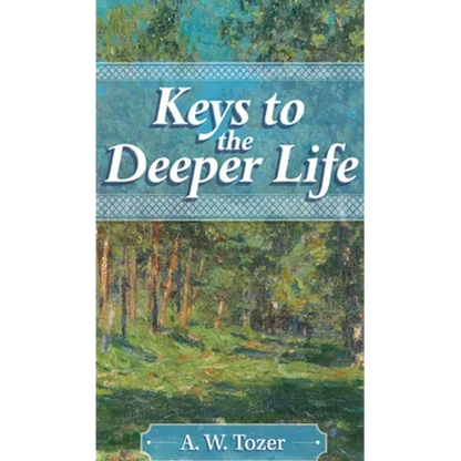Keys to the Deeper Life - Hardcover