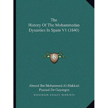 The History Of The Mohammedan Dynasties In Spain V1 (1840) - Paperback