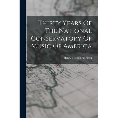 Thirty Years Of The National Conservatory Of Music Of America - Paperback