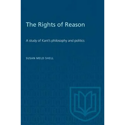 The Rights of Reason: A study of Kant's philosophy and politics - Paperback