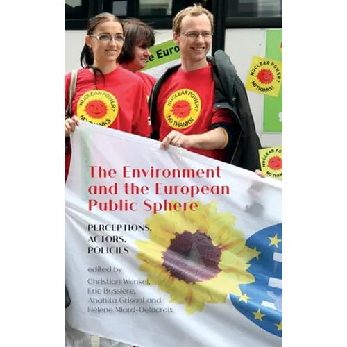 The Environment and the European Public Sphere: Perceptions, Actors, Policies - Hardcover
