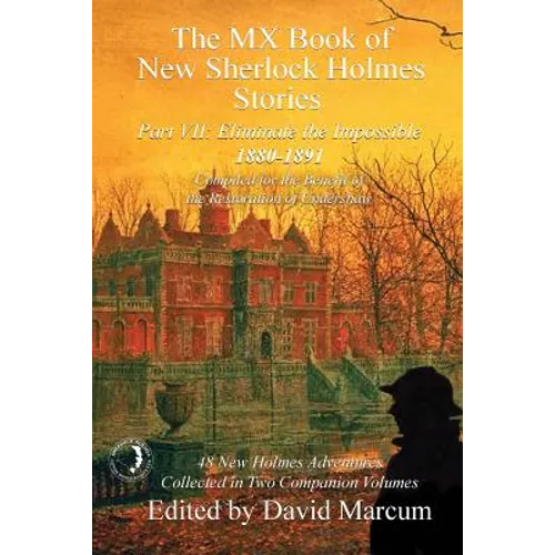 The MX Book of New Sherlock Holmes Stories - Part VII: Eliminate The Impossible: 1880-1891 - Paperback