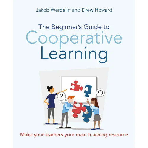 The Beginner's Guide to Cooperative Learning: Make Your Learners Your Main Teaching Resource - Paperback