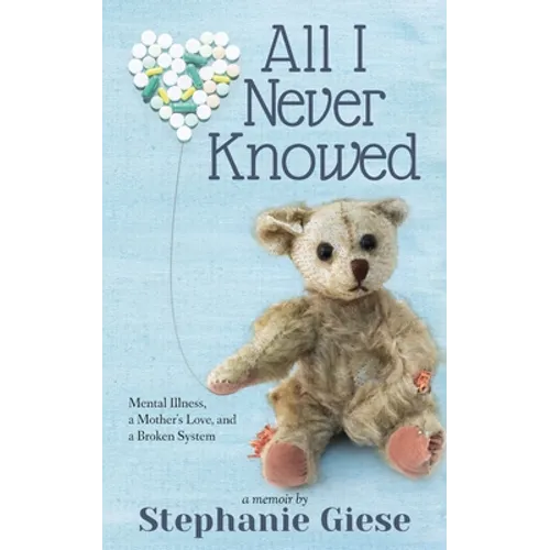 All I Never Knowed: Mental Illness, a Mother's Love, and a Broken System - Paperback