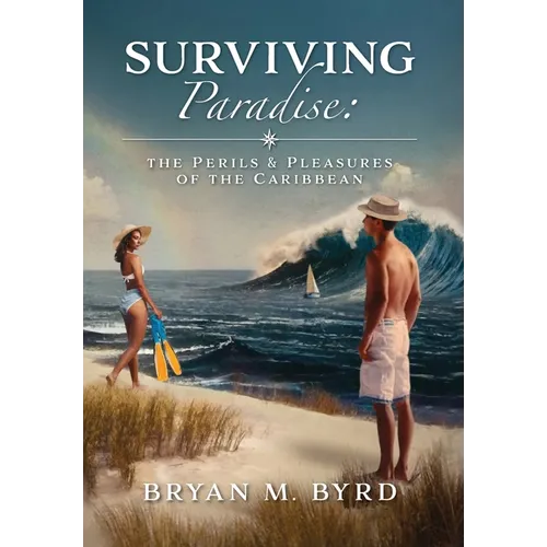 Surviving Paradise: the Perils and Pleasures of the Caribbean - Hardcover