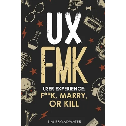 UX: FMK: User Experience: F**k, Marry, or Kill - Paperback