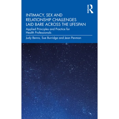 Intimacy, Sex and Relationship Challenges Laid Bare Across the Lifespan: Applied Principles and Practice for Health Professionals - Paperback