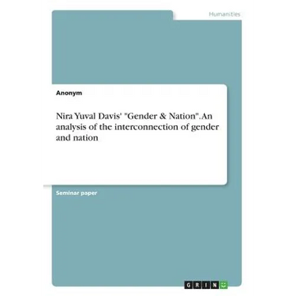 Nira Yuval Davis' "Gender & Nation". An analysis of the interconnection of gender and nation - Paperback