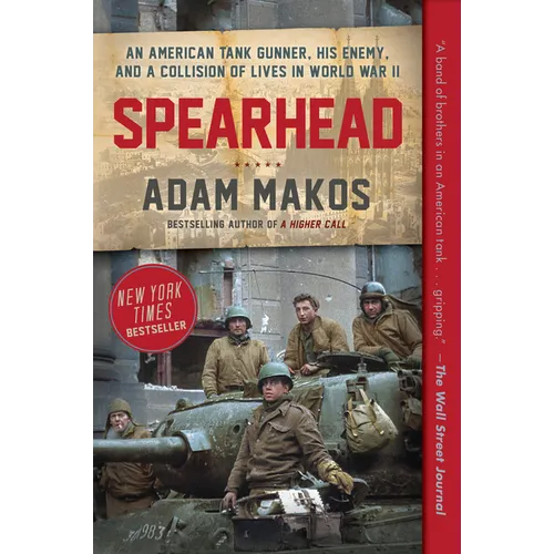 Spearhead: An American Tank Gunner, His Enemy, and a Collision of Lives in World War II - Paperback
