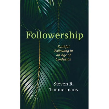 Followership: Faithful Following in an Age of Confusion - Hardcover