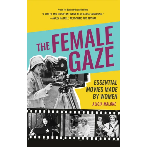 The Female Gaze: Essential Movies Made by Women (Alicia Malone's Movie History of Women in Entertainment) (Birthday Gift for Her) - Hardcover