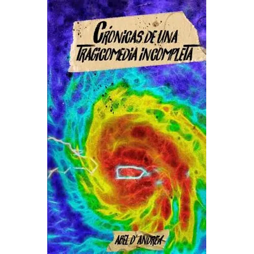Cronicas de una Tragicomedia Incompleta: Relatos post-María desde Puerto Rico - Paperback