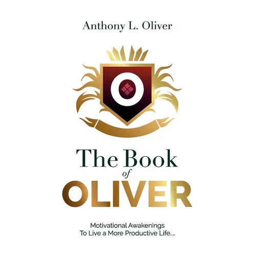 The Book Of Oliver: Motivational Awakenings to Live a More Purposeful Life - Paperback