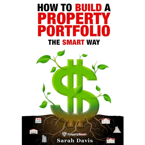 How to Build an Investment Portfolio- The SMART way: Property Smart book series - Paperback