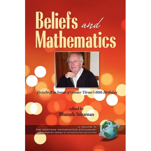 Beliefs and Mathematics: Festschrift in Honor of Günter Törner's 60th Birthday - Paperback