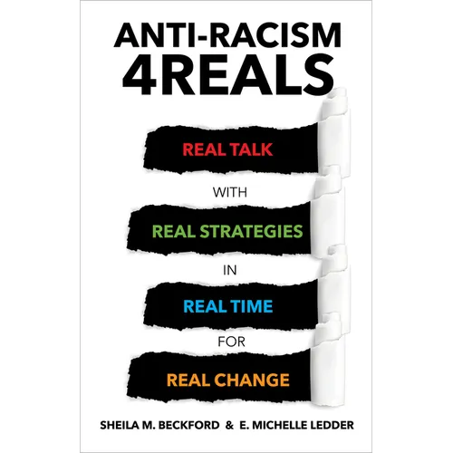 Anti-Racism 4reals: Real Talk with Real Strategies in Real Time for Real Change - Paperback