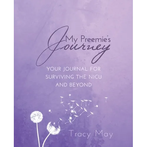 My Preemie's Journey: Your Journal for Surviving the NICU and Beyond - Paperback