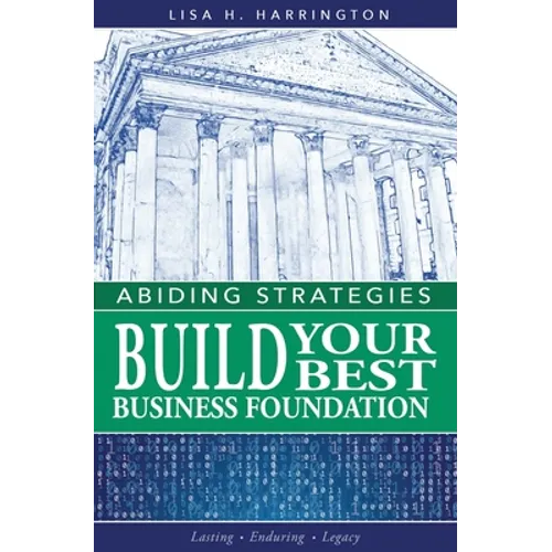 Abiding Strategies: Build Your Best Business Foundation - Paperback