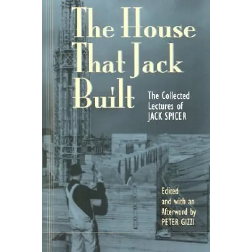 The House That Jack Built: The Collected Lectures of Jack Spicer - Paperback