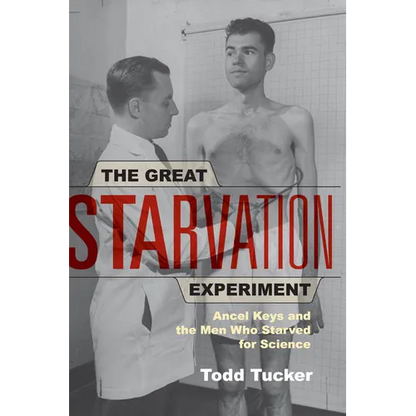 The Great Starvation Experiment: Ancel Keys and the Men Who Starved for Science - Paperback