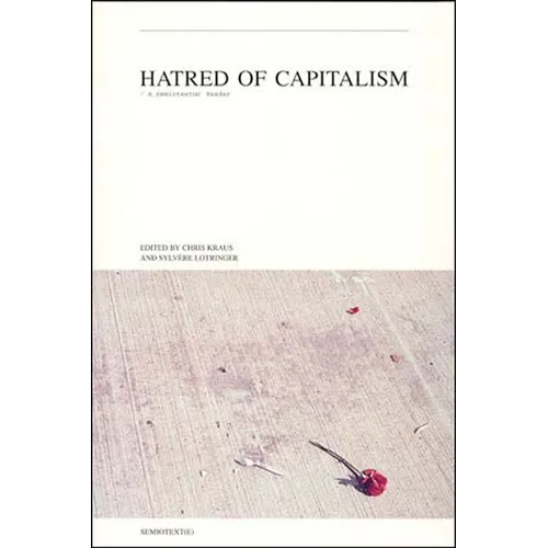 Hatred of Capitalism: A Semiotext(e) Reader - Paperback