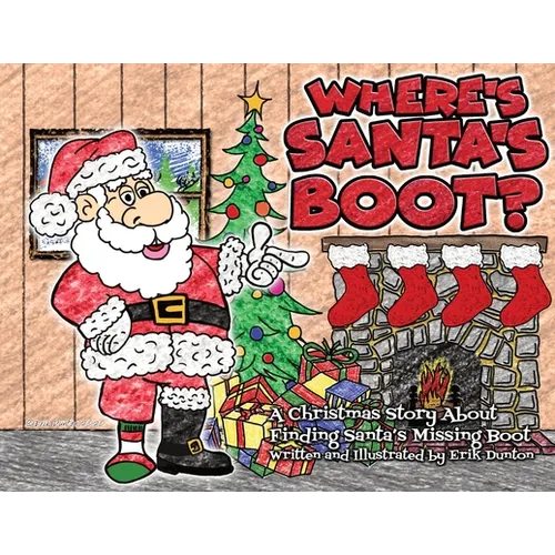 Where's Santa's Boot?: A Christmas Story About Finding Santa's Missing Boot - Paperback