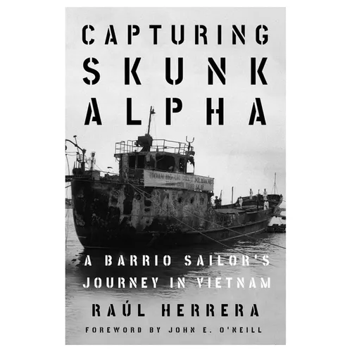Capturing Skunk Alpha: A Barrio Sailor's Journey in Vietnam - Paperback
