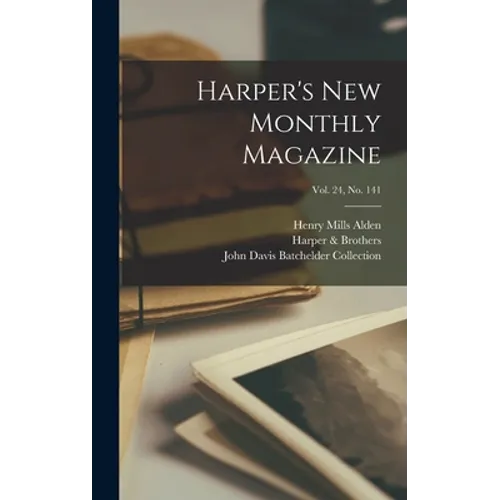 Harper's New Monthly Magazine; Vol. 24, no. 141 - Hardcover