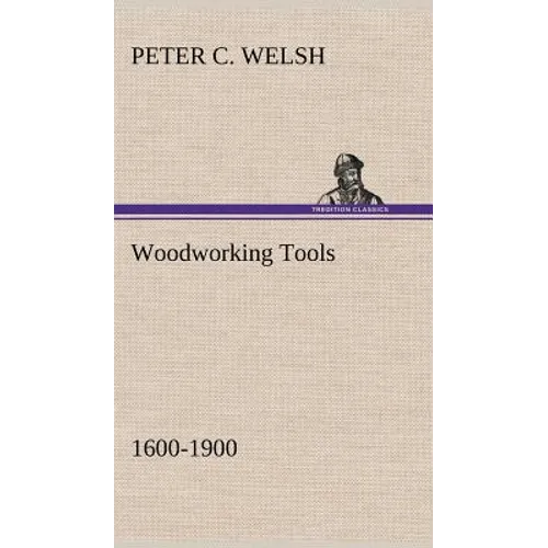 Woodworking Tools 1600-1900 - Hardcover