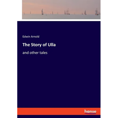 The Story of Ulla: and other tales - Paperback