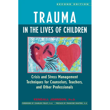 Trauma in the Lives of Children: Crisis and Stress Management Techniques for Counselors, Teachers, and Other Professionals - Paperback