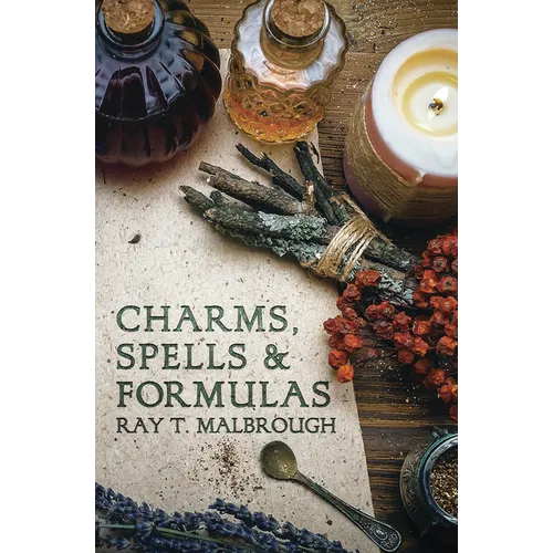 Charms, Spells & Formulas: For the Making and Use of Gris Gris Bags, Herb Candles, Doll Magic, Incenses, Oils, and Powders - Paperback