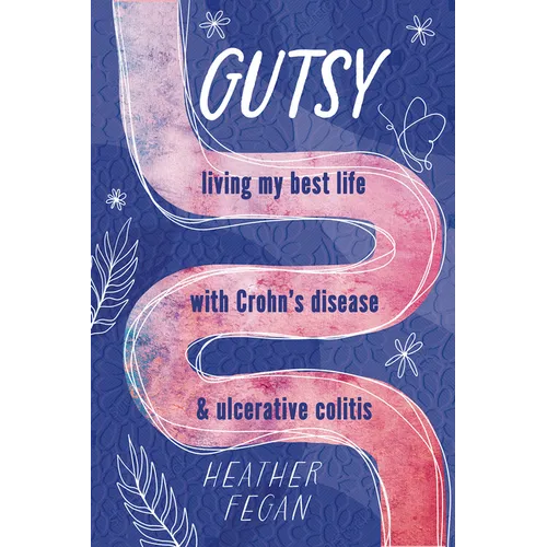 Gutsy: Living My Best Life with with Crohn's Disease & Ulcerative Colitis - Paperback