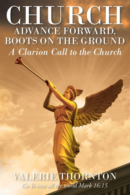 Church Advance Forward, Boots on the Ground: A Clarion Call to the Church - Paperback