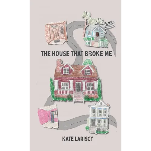 The house that broke me: a daughter's memoir of loving and losing through her mother's addiction - Hardcover
